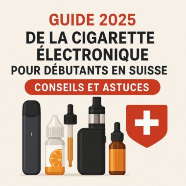 Guide 2025 de la cigarette électronique pour débutants en Suisse : conseils et astuces